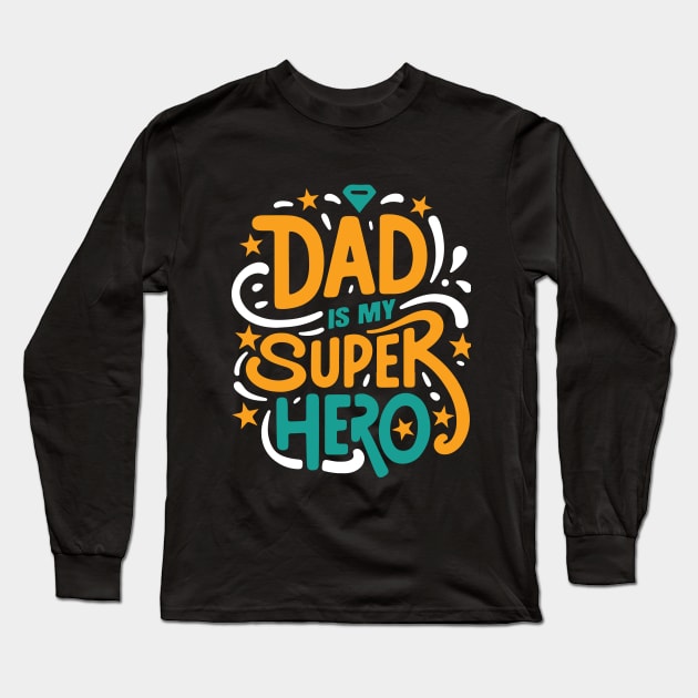 My Dad is my super Hero Typography Tshirt Design Long Sleeve T-Shirt by Kanay Lal